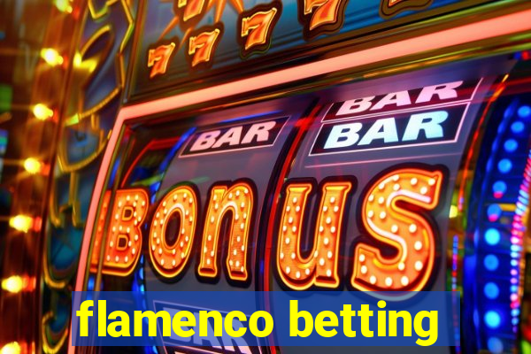 flamenco betting