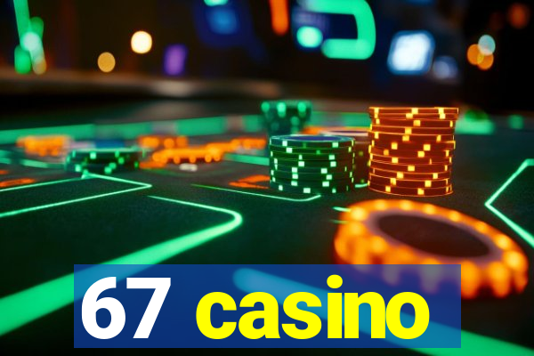 67 casino