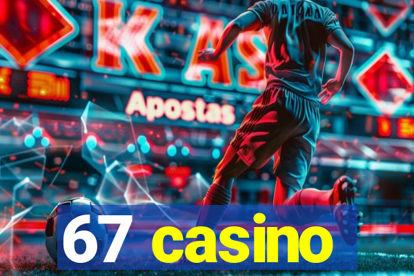 67 casino