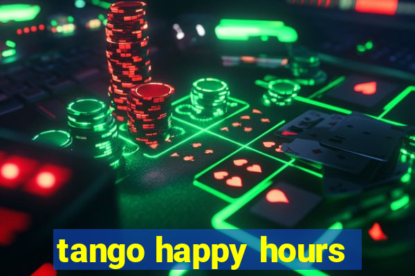 tango happy hours