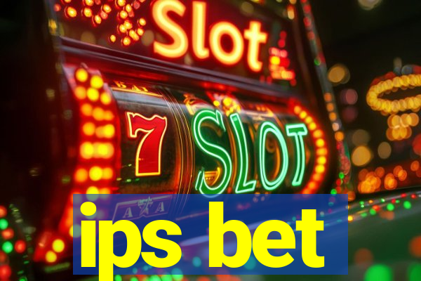 ips bet