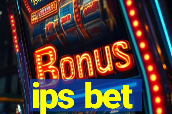 ips bet