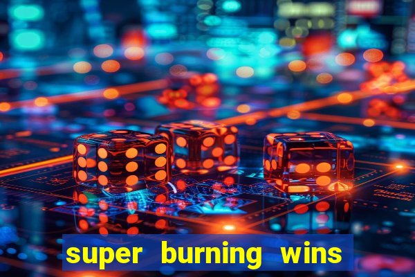 super burning wins classic 5 lines slot