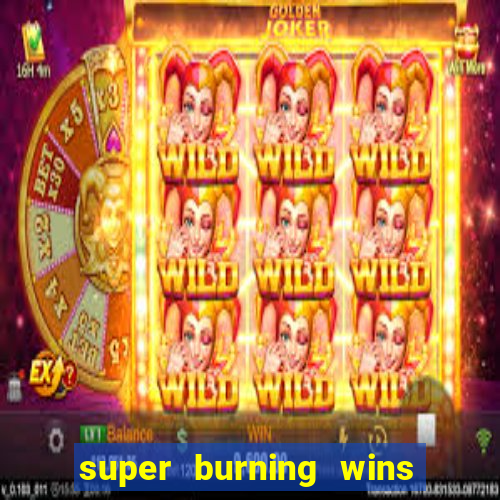 super burning wins classic 5 lines slot