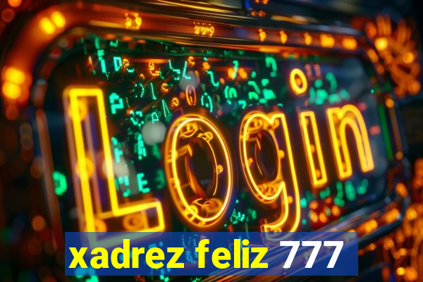 xadrez feliz 777