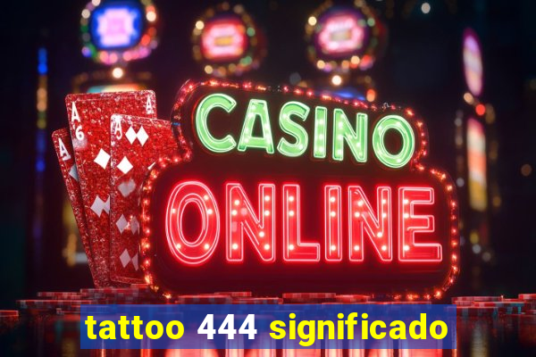 tattoo 444 significado