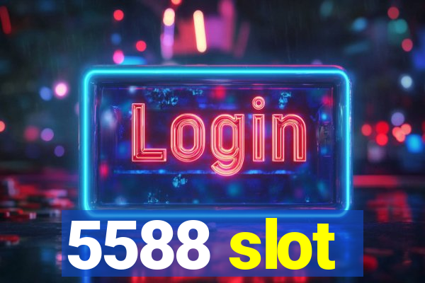 5588 slot