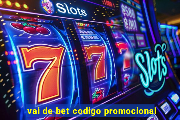 vai de bet codigo promocional