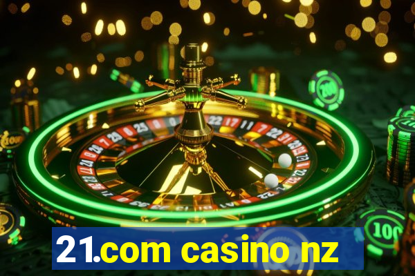 21.com casino nz