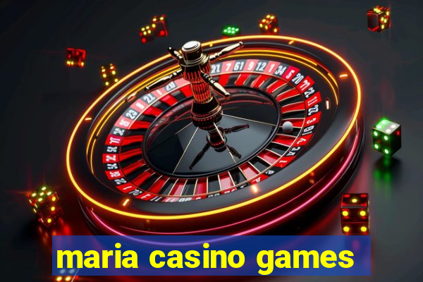 maria casino games