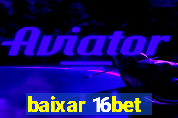 baixar 16bet