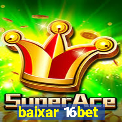 baixar 16bet