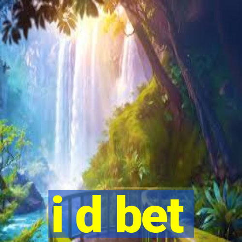 i d bet