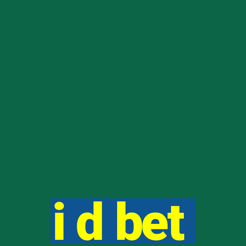 i d bet