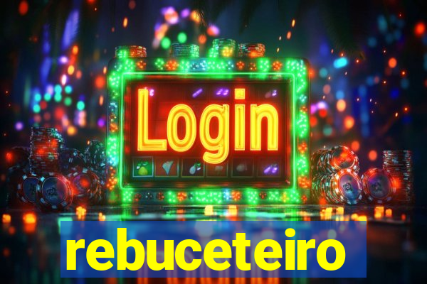 rebuceteiro