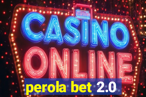 perola bet 2.0