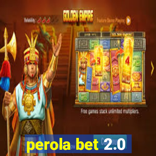 perola bet 2.0