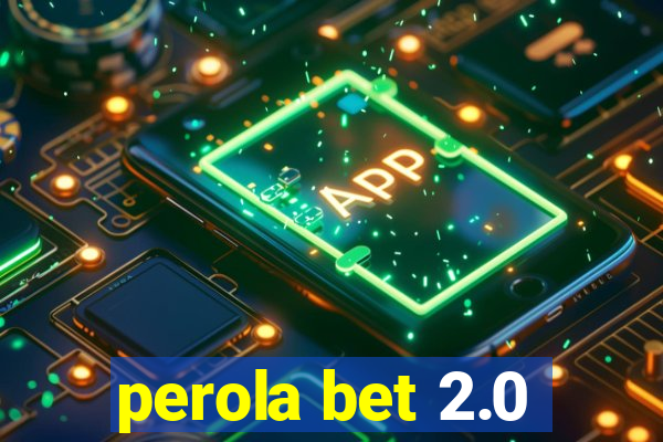 perola bet 2.0