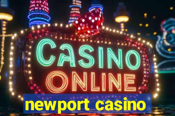 newport casino