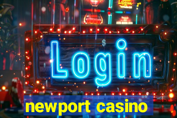 newport casino