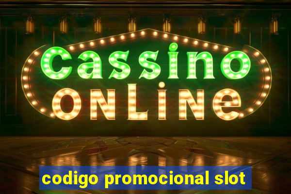 codigo promocional slot