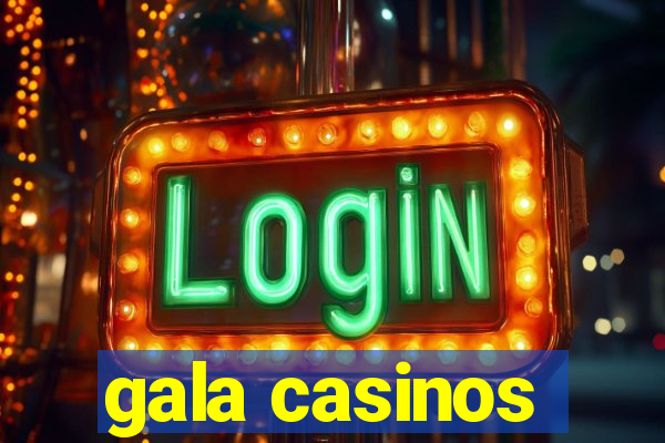 gala casinos