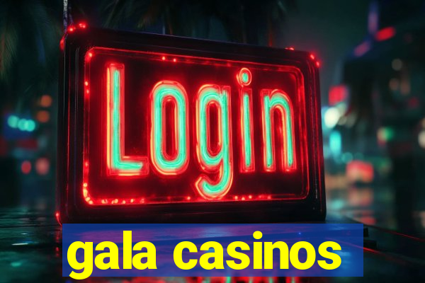 gala casinos