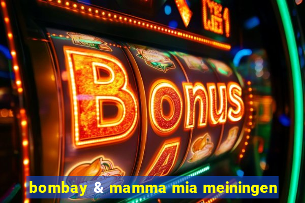 bombay & mamma mia meiningen