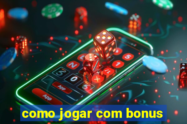 como jogar com bonus