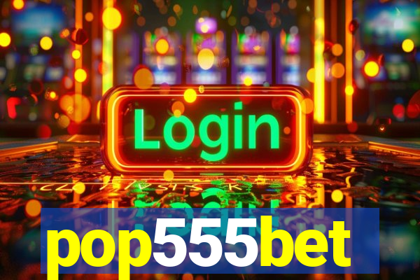 pop555bet