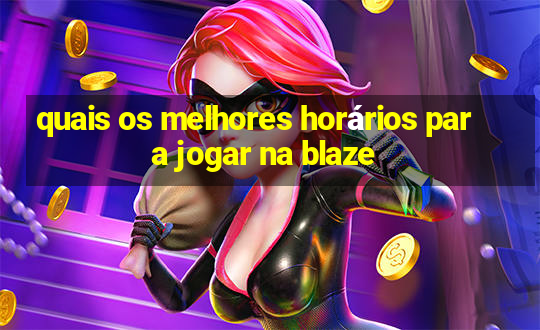 quais os melhores horários para jogar na blaze