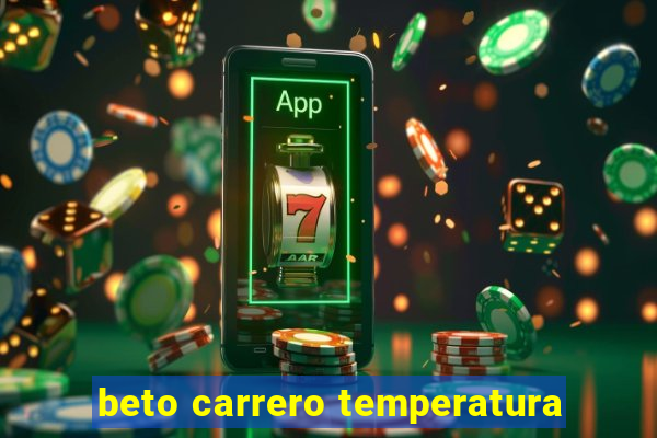 beto carrero temperatura