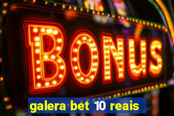 galera bet 10 reais