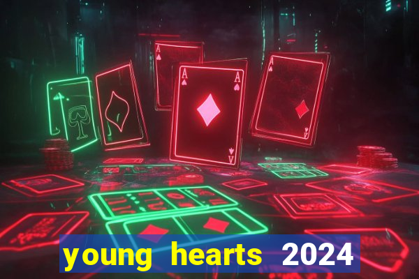 young hearts 2024 assistir online grátis