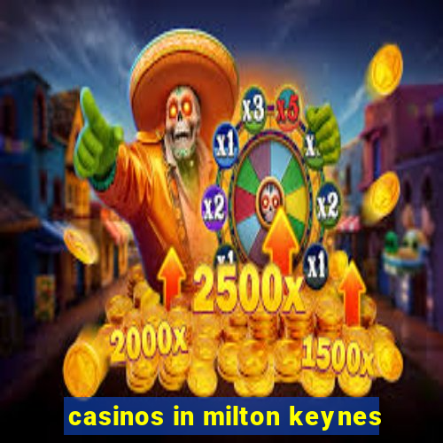 casinos in milton keynes