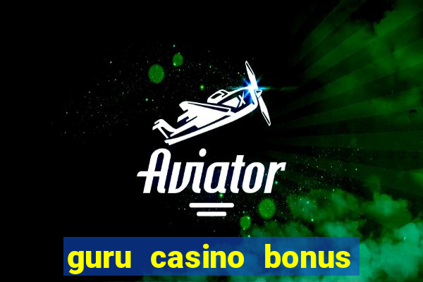 guru casino bonus sem deposito