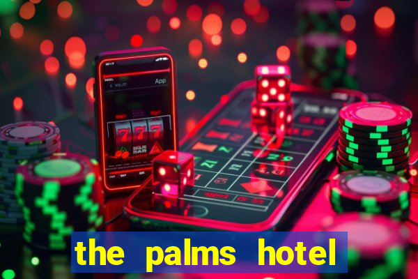 the palms hotel and casino