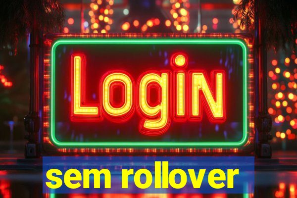 sem rollover