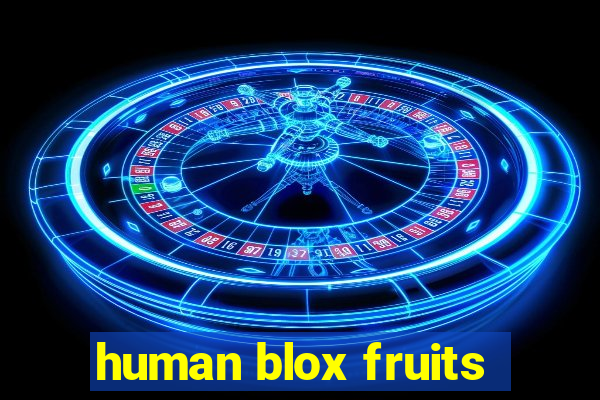 human blox fruits