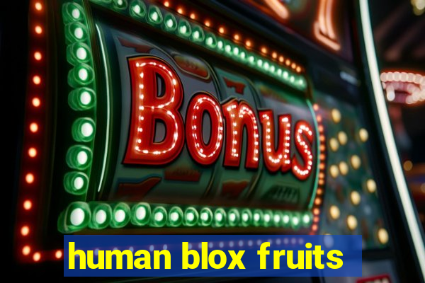 human blox fruits