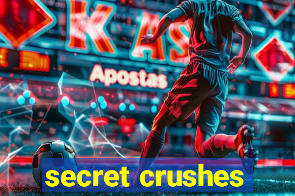 secret crushes