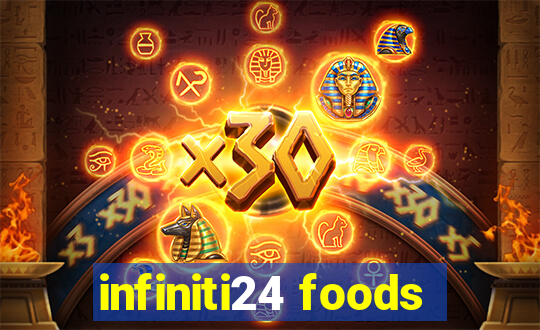 infiniti24 foods