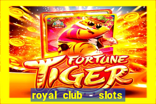 royal club - slots & cassino