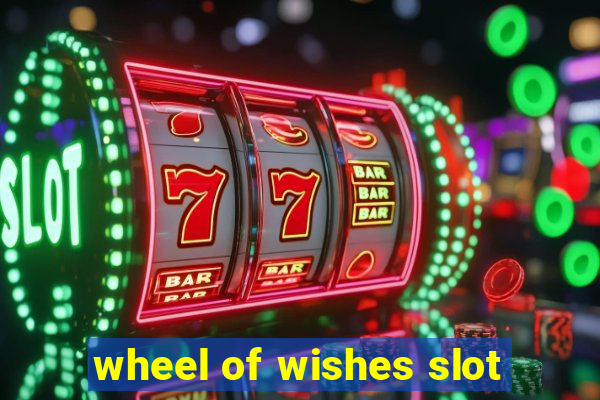 wheel of wishes slot