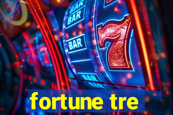 fortune tre