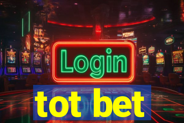 tot bet