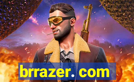 brrazer. com