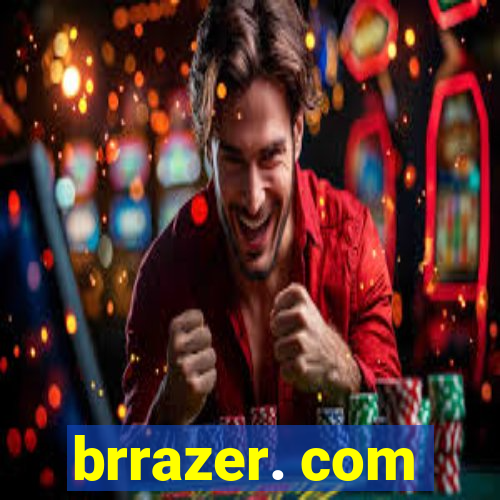 brrazer. com