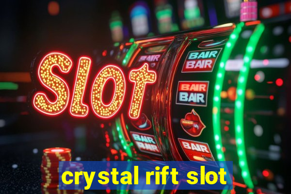 crystal rift slot