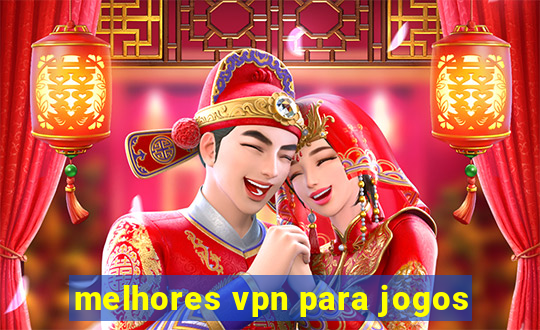 melhores vpn para jogos